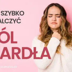 Kobieta z bólem gardła, szuka domowych sposobów na jego złagodzenie. Tekst: "Jak szybko zwalczyć ból gardła".