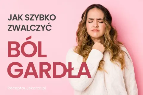 Kobieta z bólem gardła, szuka domowych sposobów na jego złagodzenie. Tekst: "Jak szybko zwalczyć ból gardła".
