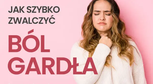 Kobieta z bólem gardła, szuka domowych sposobów na jego złagodzenie. Tekst: "Jak szybko zwalczyć ból gardła".