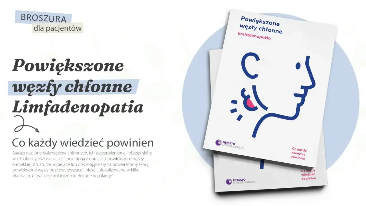 Broszura informuje o powiększonych węzłach chłonnych szyi (limfadenopatii) i co każdy powinien o nich wiedzieć.
