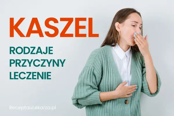 Kobieta zakrywa usta, kaszląc. Obok napis "KASZEL", "RODZAJE", "PRZYCZYNY", "LECZENIE". Może to być kaszel na tle nerwowym.